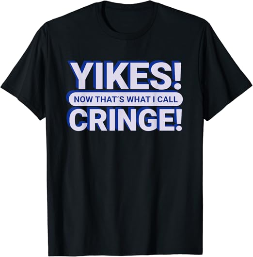 Yikes Inspired Cringe Related Cringey Design TShirt Amazon.co.uk
